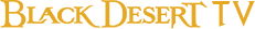 Black Desert TV